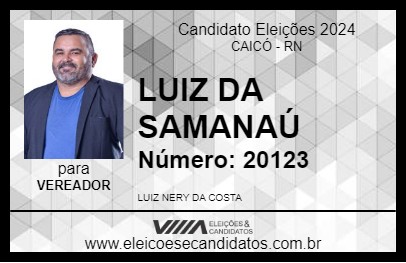 Candidato LUIZ DA SAMANAÚ 2024 - CAICÓ - Eleições