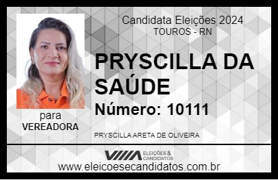 Candidato PRYSCILLA DA SAÚDE 2024 - TOUROS - Eleições