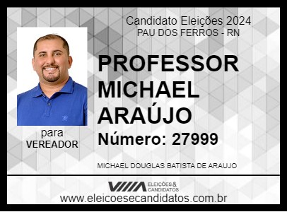 Candidato PROFESSOR MICHAEL ARAÚJO 2024 - PAU DOS FERROS - Eleições