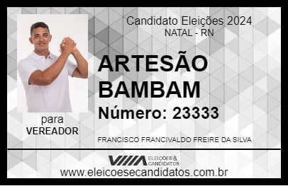 Candidato ARTESÃO BAMBAM 2024 - NATAL - Eleições