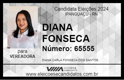 Candidato DIANA FONSECA 2024 - IPANGUAÇU - Eleições