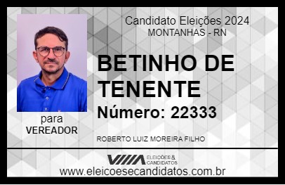 Candidato BETINHO DE TENENTE 2024 - MONTANHAS - Eleições