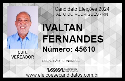 Candidato IVALTAN FERNANDES 2024 - ALTO DO RODRIGUES - Eleições