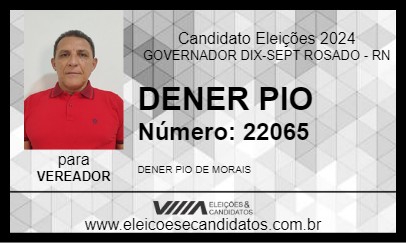 Candidato DENER PIO 2024 - GOVERNADOR DIX-SEPT ROSADO - Eleições