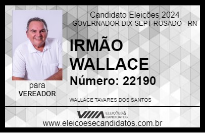 Candidato IRMÃO WALLACE 2024 - GOVERNADOR DIX-SEPT ROSADO - Eleições