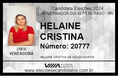 Candidato HELAINE CRISTINA 2024 - GOVERNADOR DIX-SEPT ROSADO - Eleições