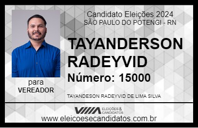 Candidato TAYANDERSON RADEYVID 2024 - SÃO PAULO DO POTENGI - Eleições