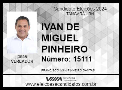 Candidato IVAN DE MIGUEL PINHEIRO 2024 - TANGARÁ - Eleições