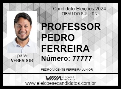 Candidato PROFESSOR PEDRO FERREIRA 2024 - TIBAU DO SUL - Eleições