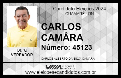 Candidato CARLOS CAMÂRA 2024 - GUAMARÉ - Eleições