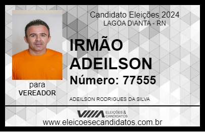 Candidato IRMÃO ADEILSON 2024 - LAGOA D\ANTA - Eleições