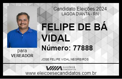 Candidato FELIPE DE BÁ VIDAL 2024 - LAGOA D\ANTA - Eleições