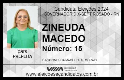 Candidato ZINEUDA MACEDO 2024 - GOVERNADOR DIX-SEPT ROSADO - Eleições