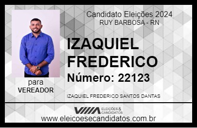 Candidato IZAQUIEL FREDERICO 2024 - RUY BARBOSA - Eleições