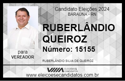 Candidato RUBERLÂNDIO QUEIROZ 2024 - BARAÚNA - Eleições