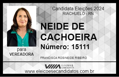 Candidato NEIDE DE CACHOEIRA 2024 - RIACHUELO - Eleições