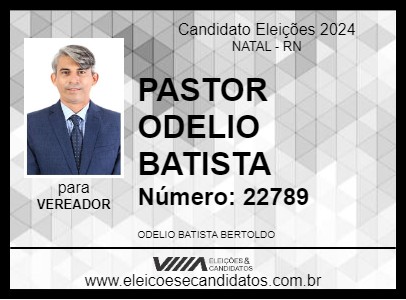 Candidato PASTOR ODELIO BATISTA 2024 - NATAL - Eleições