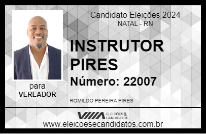 Candidato INSTRUTOR PIRES 2024 - NATAL - Eleições