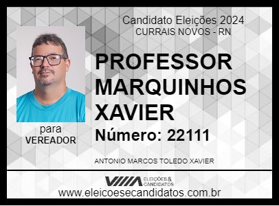 Candidato PROFESSOR MARQUINHOS XAVIER 2024 - CURRAIS NOVOS - Eleições