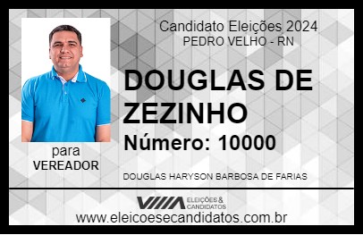 Candidato DOUGLAS DE ZEZINHO 2024 - PEDRO VELHO - Eleições