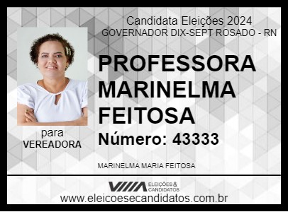 Candidato PROFESSORA MARINELMA FEITOSA 2024 - GOVERNADOR DIX-SEPT ROSADO - Eleições