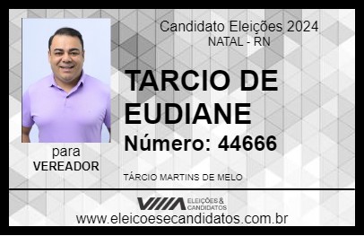 Candidato TARCIO DE EUDIANE 2024 - NATAL - Eleições