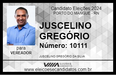 Candidato JUSCELINO GREGÓRIO 2024 - PORTO DO MANGUE - Eleições