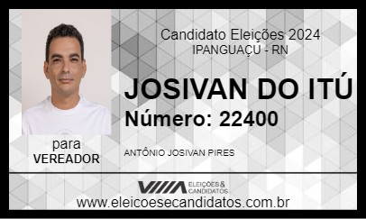 Candidato JOSIVAN DO ITÚ 2024 - IPANGUAÇU - Eleições