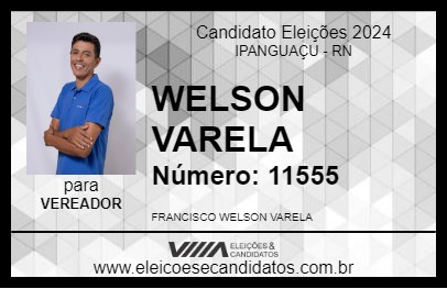 Candidato WELSON VARELA 2024 - IPANGUAÇU - Eleições