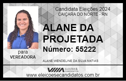 Candidato ALANE DA PROJETADA 2024 - CAIÇARA DO NORTE - Eleições