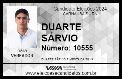 Candidato DUARTE SÁRVIO 2024 - CARNAUBAIS - Eleições