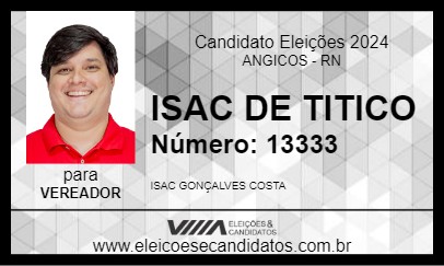 Candidato ISAC DE TITICO 2024 - ANGICOS - Eleições