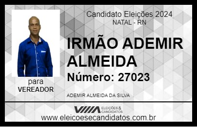 Candidato IRMÃO ADEMIR ALMEIDA 2024 - NATAL - Eleições