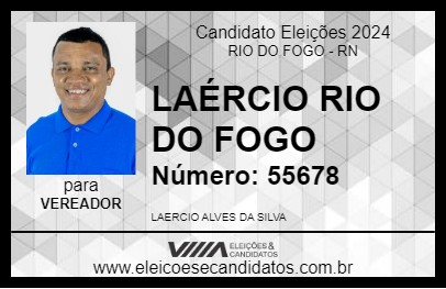 Candidato LAÉRCIO RIO DO FOGO 2024 - RIO DO FOGO - Eleições