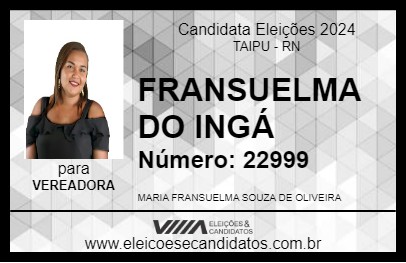 Candidato FRANSUELMA DO INGÁ 2024 - TAIPU - Eleições