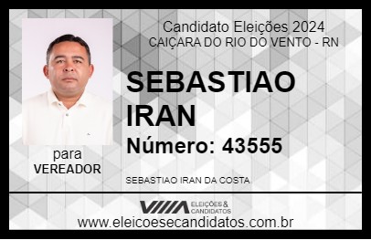 Candidato SEBASTIAO IRAN 2024 - CAIÇARA DO RIO DO VENTO - Eleições