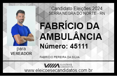 Candidato FABRÍCIO DA AMBULÂNCIA 2024 - SERRA NEGRA DO NORTE - Eleições