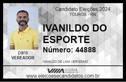 Candidato IVANILDO DO ESPORTE 2024 - TOUROS - Eleições