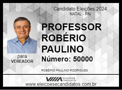 Candidato PROFESSOR ROBÉRIO PAULINO 2024 - NATAL - Eleições