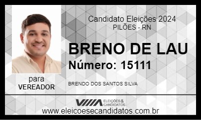 Candidato BRENO DE LAU 2024 - PILÕES - Eleições