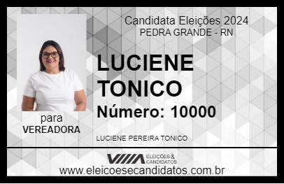 Candidato LUCIENE TONICO 2024 - PEDRA GRANDE - Eleições