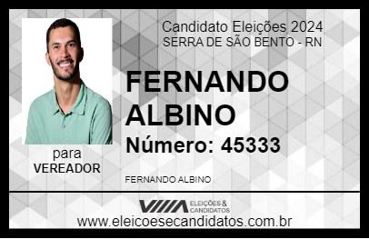 Candidato FERNANDO ALBINO 2024 - SERRA DE SÃO BENTO - Eleições