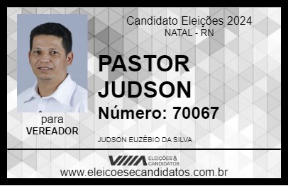 Candidato PASTOR JUDSON  2024 - NATAL - Eleições