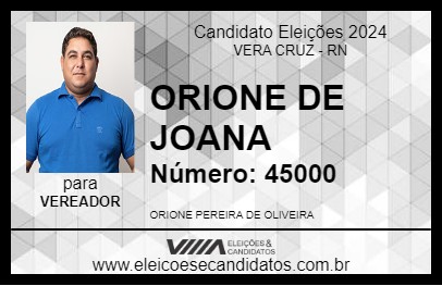 Candidato ORIONE DE JOANA 2024 - VERA CRUZ - Eleições