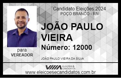 Candidato JOÃO PAULO VIEIRA 2024 - POÇO BRANCO - Eleições