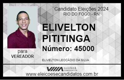 Candidato ELIVELTON PITITINGA 2024 - RIO DO FOGO - Eleições