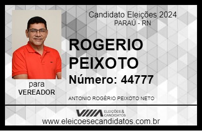 Candidato ROGERIO PEIXOTO 2024 - PARAÚ - Eleições