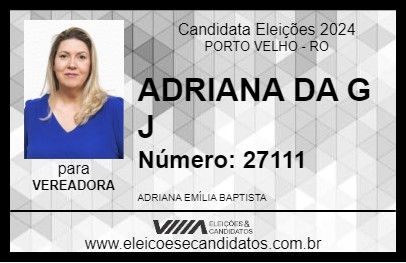 Candidato ADRIANA DA G J 2024 - PORTO VELHO - Eleições