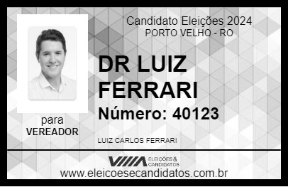 Candidato DR LUIZ FERRARI 2024 - PORTO VELHO - Eleições