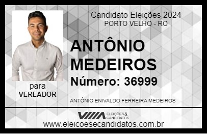 Candidato ANTÔNIO MEDEIROS 2024 - PORTO VELHO - Eleições